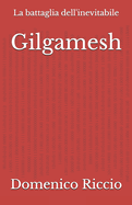 Gilgamesh: La battaglia dell'inevitabile