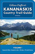 Gillean Daffern's Kananaskis Country Trail Guide - 4th Edition: Vol. 1: Kananaskis Valley--Kananaskis Lakes--Elk Lakes--Smith-Dorrien