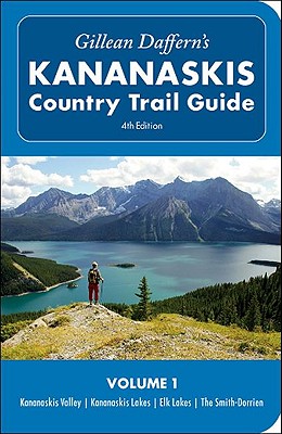 Gillean Daffern's Kananaskis Country Trail Guide - 4th Edition: Vol. 1: Kananaskis Valley--Kananaskis Lakes--Elk Lakes--Smith-Dorrien - Daffern, Gillean