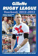 Gillette Rugby League Yearbook: A Comprehensive Account of the 2012 Rugby League Season - Butcher, Tim, and Spencer, Daniel (Editor)