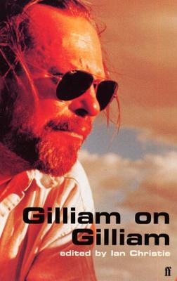 Gilliam on Gilliam - Christie, Ian (Editor), and Gilliam, Terry