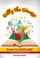 GILLY THE GIRAFFE Goes to SCOTLAND: Over 100 fun filled facts for kids