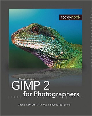 Gimp 2 for Photographers: Image Editing with Open Source Software - Goelker, Klaus