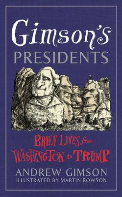 Gimson's Presidents: Brief Lives from Washington to Trump - Gimson, Andrew