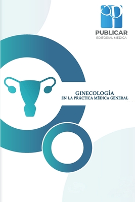 Ginecolog?a En La Prctica M?dica General - Liveth Alexandra Ar?valo Garc?a, Gonza, and Mar?a Gabriela Ord?ez Ureta, Catheri, and Helen Adriana Ayala Monar, Jahel Vanessa