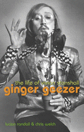 Ginger Geezer: The Life of Vivian Stanshall - Randall, Lucian, and Welch, Chris