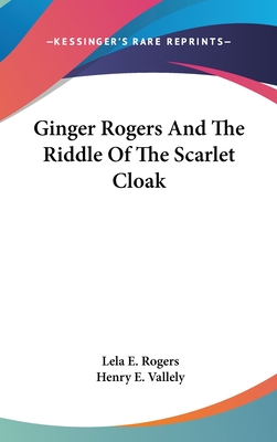 Ginger Rogers and the Riddle of the Scarlet Cloak - Rogers, Lela E