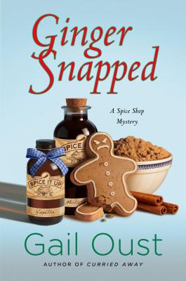 Ginger Snapped: A Spice Shop Mystery - Oust, Gail