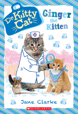 Ginger the Kitten (Dr. Kittycat #9): Volume 9 - Clarke, Jane