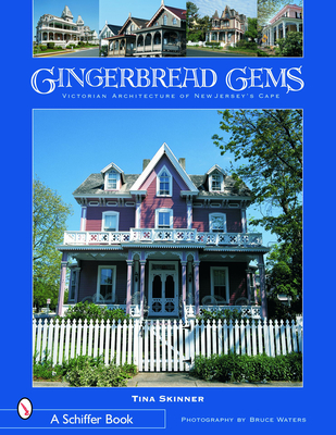 Gingerbread Gems: Victorian Architecture of Cape May - Skinner, Tina, PhD