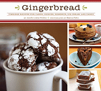 Gingerbread: Timeless Recipes for Cakes, Cookies, Desserts, Ice Cream, and Candy