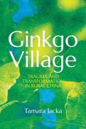 Ginkgo Village: Trauma and Transformation in Rural China