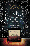 Ginny Moon: Te Presento a Ginny. Tiene Catorce Anos, Es Autista y Guarda Un Secreto Desgarrador