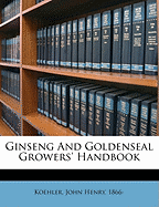 Ginseng and goldenseal growers' handbook