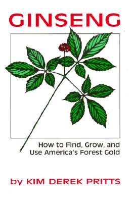 Ginseng: How to Find, Grow, and Use America's Forest Gold - Pritts, Kim Derek