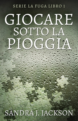 Giocare sotto la pioggia - Jackson, Sandra J, and Leggero, Simona (Translated by)