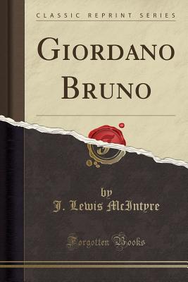 Giordano Bruno (Classic Reprint) - McIntyre, J Lewis