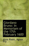 Giordano Bruno: In Memoriam of the 17th February 1600