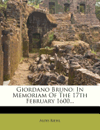 Giordano Bruno: In Memoriam of the 17th February 1600