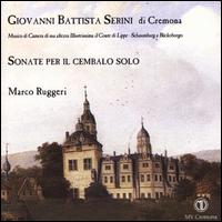 Giovanni Battista Serini: Sonate Per Il Cembalo Solo - Marco Ruggeri (harpsichord)