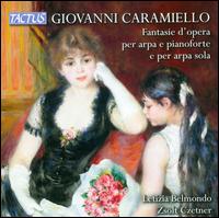 Giovanni Caramiello: Fantasie d'opera per arpa e pianoforte e per arpa sola - Letizia Belmondo (harp); Zsolt Czetner (piano)