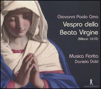 Giovanni Paolo Cima: Vespro della Beata Virgine (Milano 1610) - Cantilena Antiqua; Daniela Dolci (organ); Musica Fiorita; Daniela Dolci (conductor)
