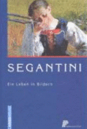 Giovanni Segantini: Ein Leben in Bildern - Segantini, Giovanni, and Bonifazi, Reto