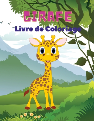 Girafe Livre de Coloriage: Livre de coloriage des girafes pour enfants: Livre de coloriage de la girafe, livre de coloriage amusant pour les enfants de 3 ? 8 ans. - Pelletier, Severin