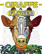 Giraffe & Flower Coloring Book For Adults: Giraffe Coloring Book and Flowers Patterns for Relaxation