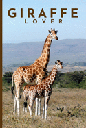 Giraffe Lovers Notebook: Cute fun giraffe themed notebook: ideal gift for giraffe lovers of all kinds: 120 page college ruled notebook