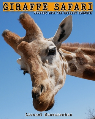 Giraffe Safari: Journey into the Giraffe Kingdom - Mascarenhas, Lionnel