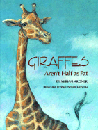 Giraffes Aren't Half as Fat - Aroner, Miriam, and Miriam Aroner, and DePalma, Mary Newell (Illustrator)