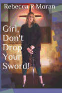 Girl, Don't Drop Your Sword!