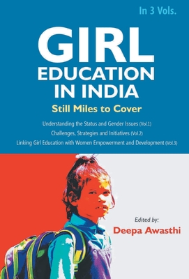 Girl Education In India: Linking Girl Education with Women Empowerment and Development (Vol. 3rd) - Awasthi, Deepa