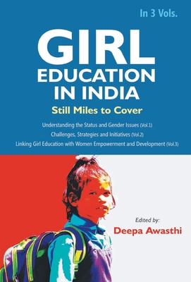 Girl Education In India: Understanding the Status and Gender Issues (Vol. 1st) - Awasthi, Deepa