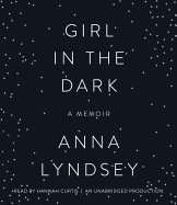 Girl in the Dark: A Memoir