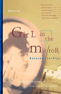Girl in the Mirror: Three Generations of Black Women in Motion - Tarpley, Natasha Anastasia, and Chasman, Deborah (Editor)