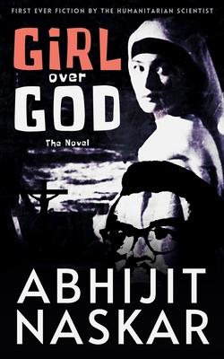 Girl Over God: The Novel - Naskar, Abhijit