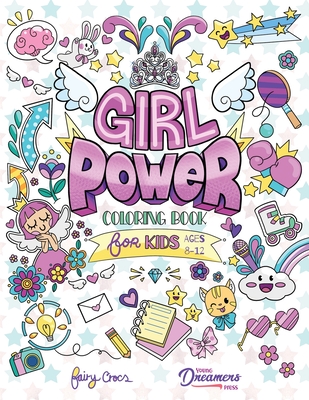 Girl Power Coloring Book for Kids Ages 8-12: Positive Affirmation Quotes Designed to Inspire, Boost Confidence and Self-Esteem - Press, Young Dreamers