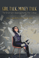 Girl Talk, Money Talk: The Smart Girl's Guide to Money After College