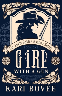 Girl with a Gun: An Annie Oakley Mystery - Bovee, Kari