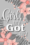 Girl, You've Got This!: A Notebook to Encourage Women
