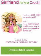 Girlfriend Fix Your Credit! a Guide to Your Financially Fabulous Future!