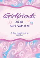 Girlfriends Are the Best Friends of All
