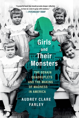 Girls and Their Monsters: The Genain Quadruplets and the Making of Madness in America - Clare Farley, Audrey