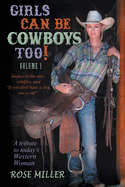 Girls Can Be Cowboys Too! Volume 1: Snakes in the attic, wildfire, and "If you don't have a dog, use a cat!"