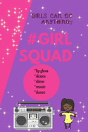 Girls Can Do Anything: #GirlSquad