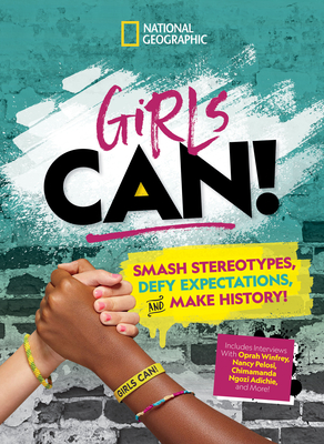 Girls Can!: Smash Stereotypes, Defy Expectations, and Make History! - Pruden, Tora, and Sebastian, Marissa, and Towler, Paige