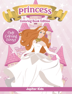 Girls Coloring Books: Princess Coloring Book Edition