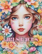 Girls Faces: Coloring book of girls' faces with floral details, over 50 illustrations, for adults.